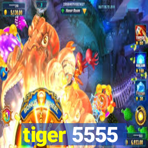 tiger 5555